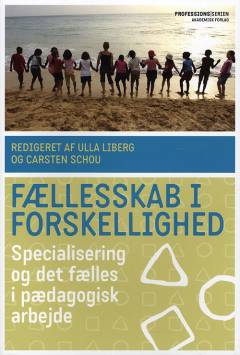 Fællesskab i forskellighed : specialisering og det fælles i pædagogisk arbejde
