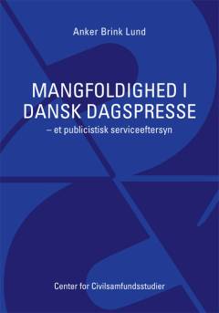 Mangfoldighed i dansk dagspresse : et publicistisk serviceeftersyn