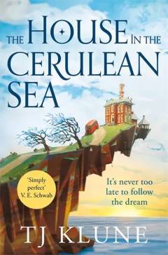 The house in the cerulean sea : It's never too late to folow the dream