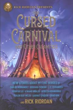 The cursed carnival and other calamities : new stories about mythic heroes