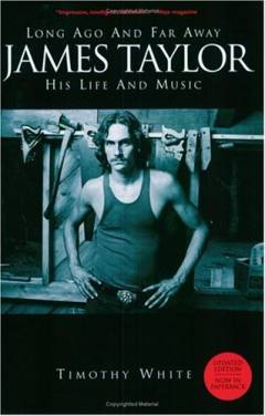 Long ago and far away : James Taylor, his life and music