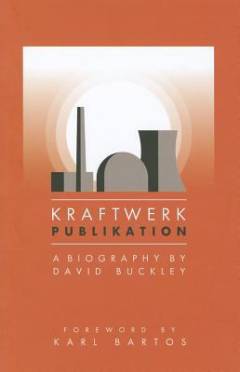 Kraftwerk : publikation : a biography