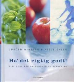 Ha' det rigtig godt : fire gode råd om sundhed og slankning