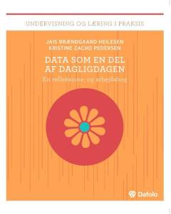 Data som en del af dagligdagen : en refleksions- og arbejdsbog