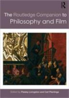 The Routledge companion to philosophy and film