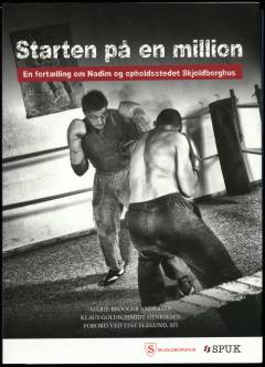 Starten på en million : en fortælling om Nadim og opholdsstedet Skjoldborghus