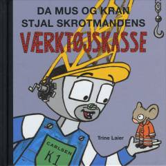 Da Mus og Kran stjal skrotmandens værktøjskasse