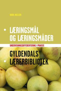 Læringsmål og læringsmåder : undervisningsdifferentiering i praksis