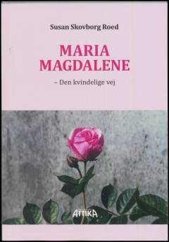 Maria Magdalene : den kvindelige vej