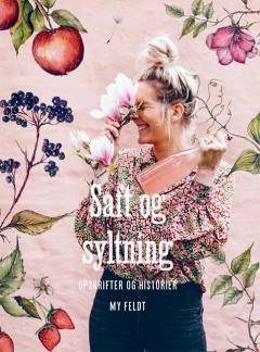 Saft og syltning : opskrifter og historier