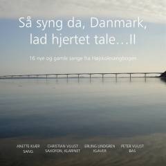 Så syng da, Danmark, lad hjertet tale - II : 16 nye og gamle sange fra Højskolesangbogen