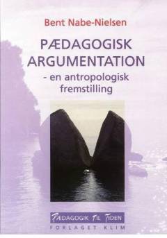 Pædagogisk argumentation : en antropologisk fremstilling