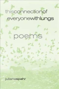 This connection of everyone with lungs : poems