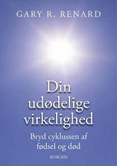 Din udødelige virkelighed : bryd cyklussen fødsel og død