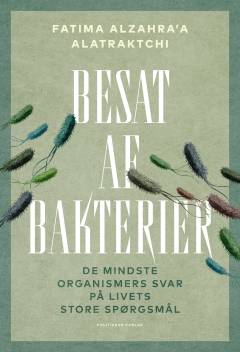 Besat af bakterier : de mindste organismers svar på livets store spørgsmål