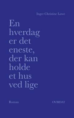 En hverdag er det eneste, der kan holde et hus ved lige