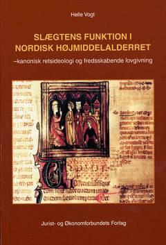 Slægtens funktion i nordisk højmiddelalderret : kanonisk retsideologi og fredsskabende lovgivning