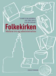 Folkekirken : mellem tro og administration