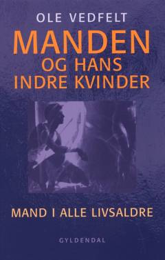 Manden og hans indre kvinder : mand i alle livsaldre