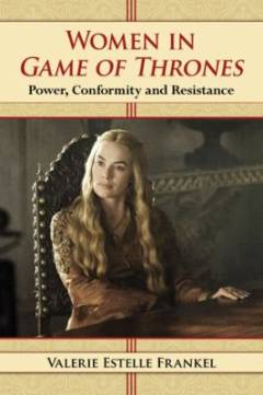 Women in Game of thrones : power, conformity and resistance