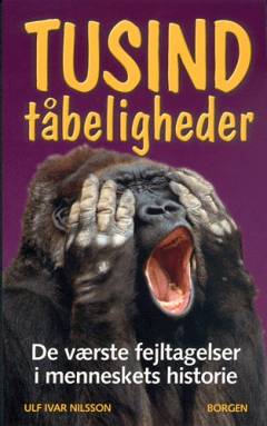 Tusind tåbeligheder : de værste fejltagelser i menneskehedens historie