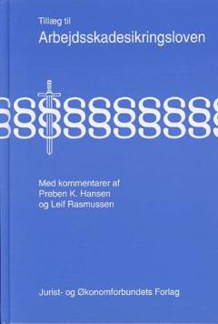 Arbejdsskadesikringsloven - med kommentarer -- Tillæg : begrundelse, reform, nyere praksis