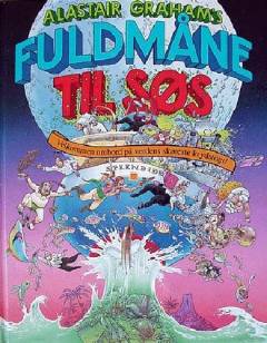 Alastair Graham's Fuldmåne til søs : velkommen ombord på verdens skøreste krydstogt!
