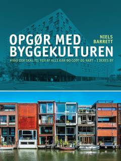 Opgør med byggekulturen : hvad der skal til for at alle kan bo godt og rart i deres by