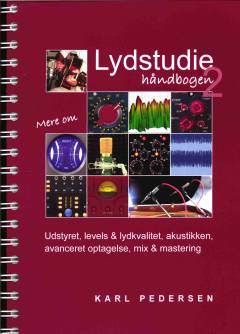 Lydstudie-håndbogen 2 : udstyret, levels & lydkvalitet, akustikken, avanceret optagelse, mix & mastering