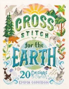 Cross stitch for the earth : 20 designs to cherish