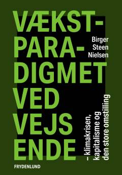 Vækstparadigmet ved vejs ende : klimakrisen, kapitalisme og den store omstilling