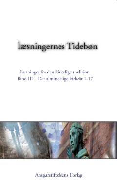 Tidebøn : læsningernes tidebøn : læsninger fra den kirkelige tradition. Bind 3 : Den almindelige del af kirkeåret, 1. del