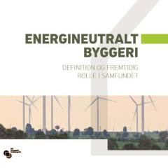 Energineutralt byggeri. Definition og fremtidig rolle i samfundet