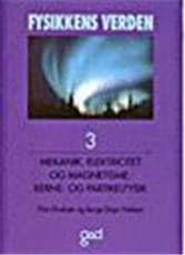 Fysikkens verden. Bind 3 : Mekanik, elektricitet og magnetisme, kerne- og partikelfysik