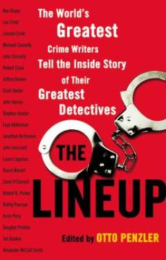 The lineup : the world's greatest crime writers tell the inside story of their greatest detectives