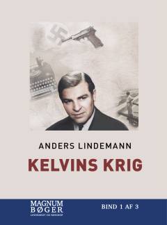 Kelvins krig : den dramatiske historie om en dansk forfatters storhed og fald. Bind 3 (Stor skrift)
