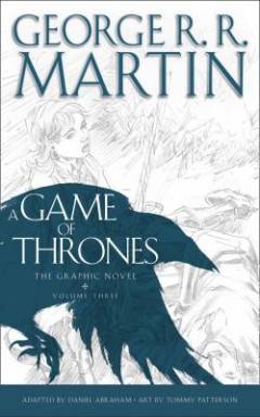 A game of thrones : the graphic novel. Volume 3