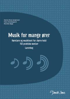 Musik for mange ører : hørelære og musikteori for større hold - 102 praktiske øvelser : lærerbog