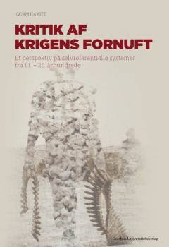 Kritik af krigens fornuft : et perspektiv på selvreferentielle systemer fra 11.-21. århundrede
