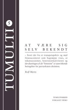 At være sig selv bekendt : hvori det fra et transperspektiv og med fitnesscenteret som bagtæppe vises, at tokønssystemet, heteronormativiteten og devalueringen af alt "feminint" er samvirkende betingelser for patriarkatets eksistens