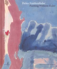 Helen Frankenthaler - painting without rules