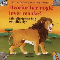Hvorfor har nogle løver manke? : min allerførste bog om vilde dyr