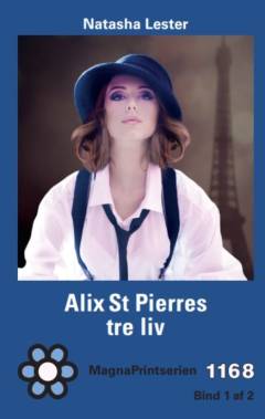 Alix St Pierres tre liv. Bind 1 (Stor skrift)