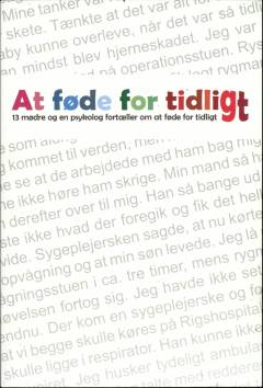 At føde for tidligt : 13 mødre og en psykolog fortæller om at føde for tidligt