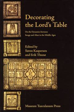 Decorating the Lord's table : on the dynamics between image and altar in the Middle Ages