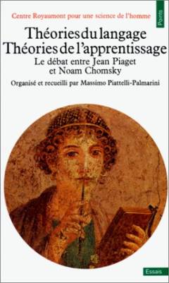 Théories du langage, théories de l'apprentissage : le débat entre Jean Piaget et Noam Chomsky