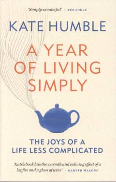 A year of living simply : the joys of a life less complicated