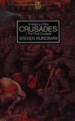 A history of the crusades. Volume 1 : The first crusade and the foundation of the kingdom of Jerusalem