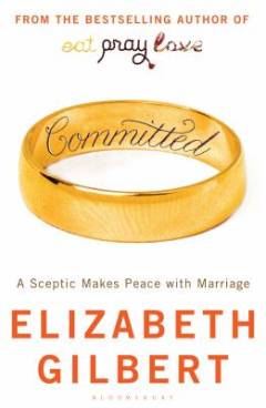 Committed : a sceptic makes peace with marriage