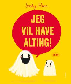 Jeg vil have alting!